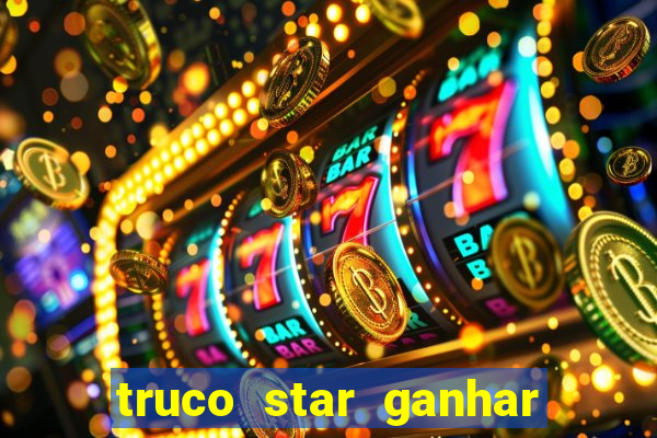 truco star ganhar dinheiro pix